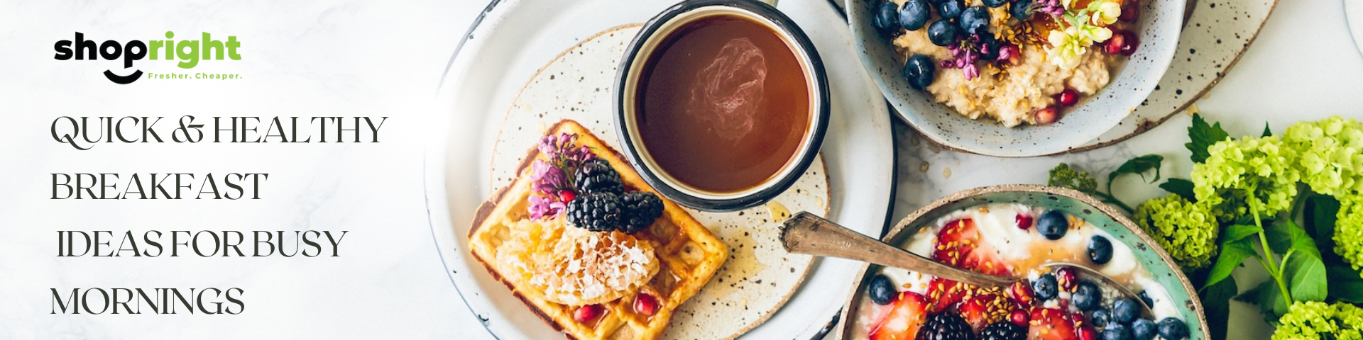 Start your day right with quick, healthy breakfast ideas